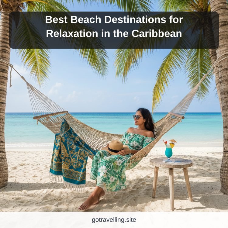 Best Beach Destinations for Relaxation in the Caribbean